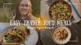 Easy Trader Joes Meals- Vegan-Weeknight Meals in 30 Minutes or less!