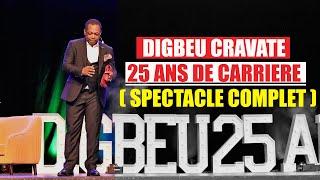 DIGBEU CRAVATE 25 ANS DE CARRIERE  ( SPECTACLE COMPLET )