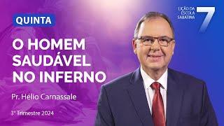 Quinta 15.08 | O HOMEM SAUDÁVEL NO INFERNO | Escola Sabatina com Pr. Hélio Carnassale