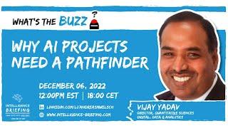 Why Your AI Projects Need A Pathfinder — What’s the BUZZ? (Guest: Vijay Yadav)