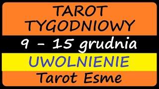 Tarot Tygodniowy 09 - 15.12.2024UWOLNIENIE - tarot, czytanie tarota, horoskop @TarotEsme