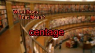 What does centage mean?