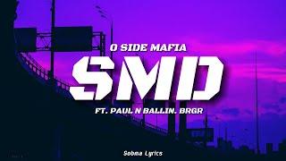 O SIDE MAFIA - SMD Ft. Paul N Ballin Prod. BRGR (Lyrics)