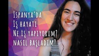 Ne İş Yapıyorum? İspanya'ya Taşındıktan Sonra Nasıl Çalışmaya Başladım?