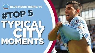 Top 5 'Typical City' Moments | Manchester City