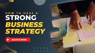 How To Have a Strong Business Strategy | Scaling for Success