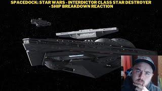 Spacedock: Star Wars - Interdictor Class Star Destroyer - Ship Breakdown Reaction