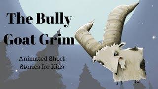 The Bully Goat Grim (Animated Stories for Kids)