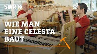 Wie man eine Celesta baut | SWR Handwerkskunst
