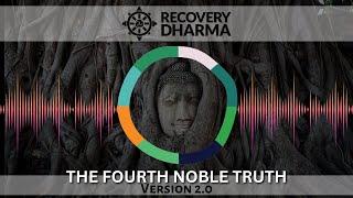 11 - The Fourth Noble Truth / The Eightfold Path - Recovery Dharma V2.0