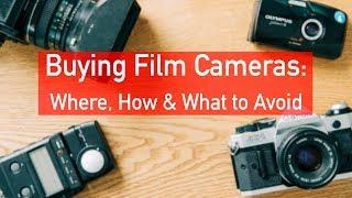 Buying Film Cameras: Where, How & What to Avoid