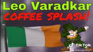 Leo Varadkar gets coffee on his face [Irish News]