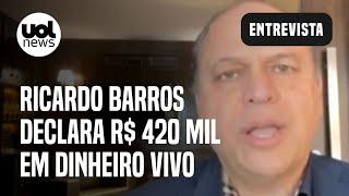 Ricardo Barros sobre ter R$ 420 mil em dinheiro vivo: 'Isso é engenharia tributária e dentro da lei'