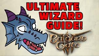 Baldur's Gate 3 - Ultimate Wizard Guide!