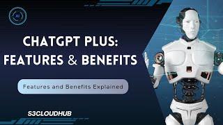 ChatGPT Plus Review: Enhanced Features and Capabilities | ChatGPT 4o 4o mini | @S3CloudHub