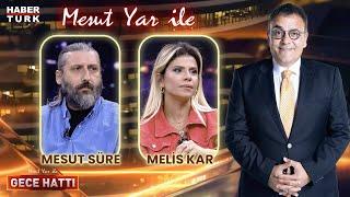 Mesut Süre & Melis Kar | Mesut Yar ile Gece Hattı - 3 Haziran 2024