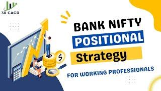 Bank Nifty Positional Strategy for working professionals || 30CAGR