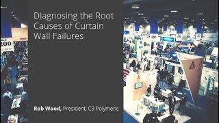 Diagnosing the Root Causes of Curtain Wall Failures