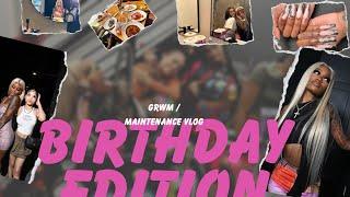 GRWM BIRTHDAY EDITION: hair, nails, lashes & makeup maintenance‍️ + birthday party