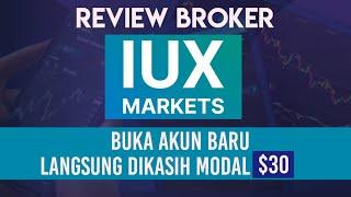 REVIEW BROKER IUX MARKETS || BARU BUAT AKUN LANGSUNG DIKASIH MODAL TRADING $30