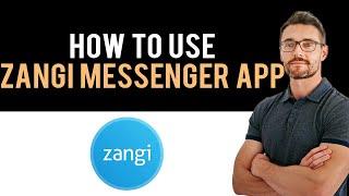  How to Use Zangi Messenger App (Full Guide)