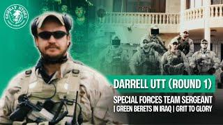 Special Forces Team Sergeant in Iraq | Green Beret | Grit to Glory Author | Darrell Utt (Rd 1)