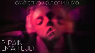 B-Rain & Ema Feud - Can’t Get You Out of My Head (Audio)