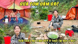 BỮA CƠM ĐẠM BẠC CỦA THIẾU NỮ XINH ĐẸP 17 TUỔI TẠI NƠI Ở MỚI  ' KÊNH VƯƠNG TUYẾN TÂY BẮC MỚI