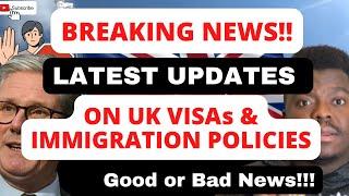 BREAKING NEW!! LATEST UPDATES ON UK VISAs AND IMMIGRATION POLICIES | GOOD OR BAD NEWS?!!