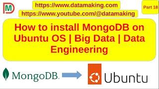 How to install MongoDB on Ubuntu 22.04 OS | Data Engineering | Part 18 | DM | DataMaking