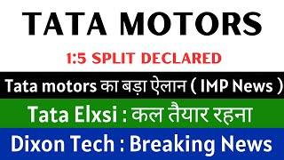 TATA MOTORS share news today  1:5 SPLIT DECLARED  TATA ELXSI share • DIXON TECHNOLOGIES share news