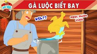 GÀ LUỘC BIẾT BAY - Truyện Cổ Tích - Những Bài Học Nhỏ - Quà Tặng Cuộc Sống - Phim Hoạt Hình Hay 2024