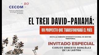 Conversatorio: Tren David-Panamá: "un proyecto que transformará el país"