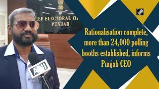 Rationalisation complete, more than 24,000 polling booths established, informs Punjab CEO