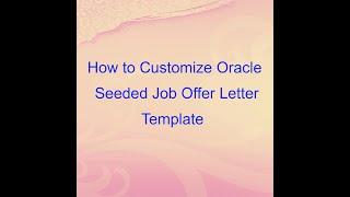 Oracle Fusion Cloud - Customize the Seeded Job Offer Letter Template