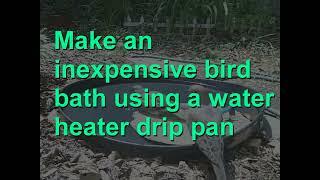 Bird bath from a water heater drip pan