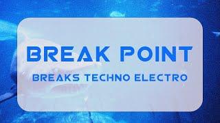 Breakpoint. Breaks, Techno & Electro Mix ️