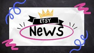 Etsy NEWS! Its a bad day to sell Digital, Glitches and Changes and MORE