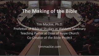 Making of the Bible [Year of Biblical Literacy] Tim Mackie (The Bible Project)