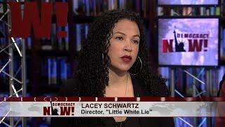 Rachel Dolezal’s Lies & Deception: Interview with Lacey Schwartz, "Little White Lie" Filmmaker