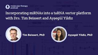 Incorporating miRNAs into a taRNA vector platform with Drs. Tim Beissert and Ayşegül Yildiz - The...