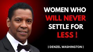 WOMEN WHO WILL NEVER SETTLE FOR LESS ! POWERFUL SPEECH |#denzelwashington |