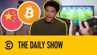 China Bans Cryptocurrency & Limits Gaming | The Daily Show With Trevor Noah