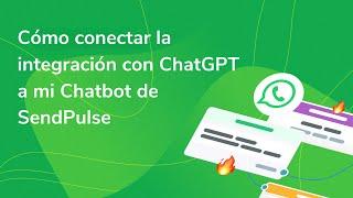 Chatbots | Cómo conectar la integración con ChatGPT a mi Chatbot de SendPulse