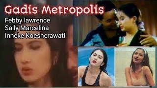 GADIS METROPOLIS [1992] - Sally Marcelina, Inneke Koesherawati, Febby R  Lawrence