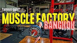 BANGKOK'S MOST FAMOUS GYM??  - Muscle Factory - THAILAND GYM REVIEWS