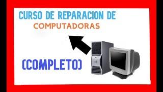 CURSO de REPARACION de COMPUTADORAS desde Cero (Basico, Completo, Mantenimiento y Ensablaje)