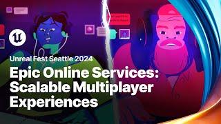 Creating Scalable Multiplayer Experiences with Epic Online Services | Unreal Fest 2024