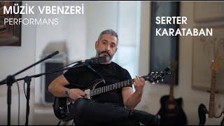 Serter Karataban | MüzikVBenzeri Performans