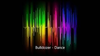 Bulldozer - Dance